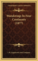 Wanderings In Four Continents 1165794071 Book Cover