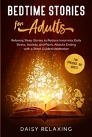 Bedtime Stories for Adults: Relaxing Sleep Stories to Reduce Insomnia, Daily Stress, Anxiety, and Panic Attacks Ending with a Short Guided Meditation. For stressed-out Adults B087L4QPDV Book Cover