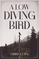 A Low Diving Bird 1735118354 Book Cover