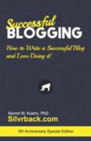 Successful Blogging: How to Write a Successful Blog and Love Doing It! 1689979186 Book Cover