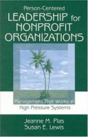 Person-Centered Leadership for Nonprofit Organizations: Management That Works in High Pressure Systems 076190624X Book Cover