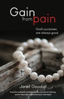 Gain from Pain: God's purposes are always good 1999722450 Book Cover
