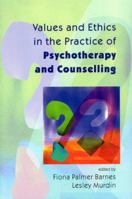Values And Ethics In The Practice Of Psychotherapy And Counselling 0335204759 Book Cover
