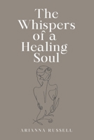 The Whispers of a Healing Soul B0DVJ3FS94 Book Cover