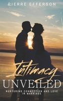Intimacy Unveiled: Nurturing Connection and Love in Marriage B0CF48S7V3 Book Cover