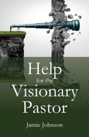 Help for the Visionary Pastor 1960326015 Book Cover