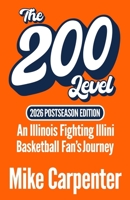 The 200 Level: An Illinois Fighting Illini Basketball Fan's Journey (2026 Postseason Edition) B0GWQ99BVN Book Cover