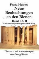 Franz Hubers Neue Beobachtungen an Den Bienen Vollstandige Ausgabe Band I & II Zweihundertjahrausgabe (1814-2014) 1614762562 Book Cover