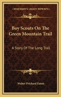 Boy Scouts On The Green Mountain Trail: A Story Of The Long Trail 1163142336 Book Cover