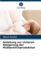 Anleitung zur sicheren Steigerung der Muttermilchproduktion 6203351687 Book Cover