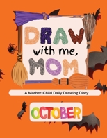 Draw with me, Mom - October Edition: A Mother-Child Daily Drawing Diary B0CL3HRVK8 Book Cover