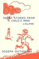 Short Stories From a Child's Mind: A Collection B0DYHHMFR8 Book Cover