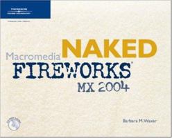 Naked Macromedia Fireworks MX 2004 (Design With) 1592001254 Book Cover