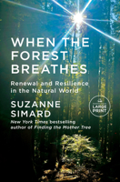 When the Forest Breathes: Renewal and Resilience in the Natural World B0FG6MCK8Q Book Cover
