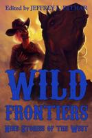 Wild Frontiers: Nine Stories of the West 1912674033 Book Cover