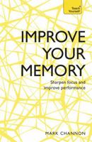 Improve Your Memory: Sharpen Focus and Improve Performance 1473613515 Book Cover