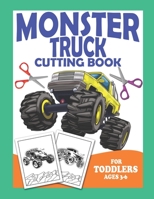 Monster Truck Cutting Book For Toddlers Ages 3-6: Scissor Practice For Preschool Craft Activity For Toddler Cutting Workbooks For Preschoolers B0882MFP8D Book Cover