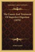 The Causes and Treatment of Imperfect Digestion 1165104202 Book Cover
