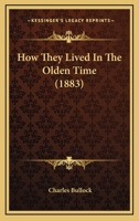How They Lived In The Olden Time 1179699750 Book Cover