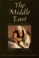 The Middle East: A Cultural Psychology (Culture, Cognition, and Behavior) 0195171993 Book Cover