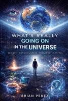 What’s really going on in the universe? B0GMB4R33W Book Cover