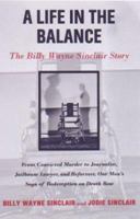 A Life in the Balance: The Billy Wayne Sinclair Story 1559705558 Book Cover