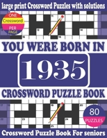 You Were Born in 1935: Crossword Puzzle Book: Crossword Games for Puzzle Fans & Exciting Crossword Puzzle Book for Adults With Solution B093WMPRRY Book Cover