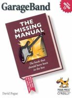 GarageBand: The Missing Manual 0596006950 Book Cover