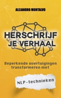 Herschrijf je verhaal: beperkende overtuigingen transformeren met NLP-technieken (Dutch Edition) B0DXC8BBLX Book Cover