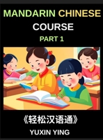 Mandarin Chinese Course (Part 1)- Self-learn Chinese Language Guide with Easy Lessons, Vocabulary, Words, Sentences, Phrases, Grammar Points, Pinyin, ... Book Series for HSK All Level Success B0HFTKD1D9 Book Cover