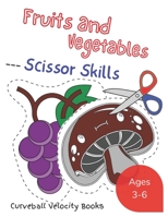 Fruits and Vegetables Scissor Skills: Kids Activity Book B09CRN152V Book Cover