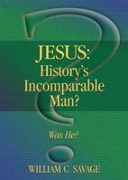 Jesus: History's Incomparable Man? 1892525496 Book Cover