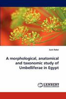 A morphological, anatomical and taxonomic study of Umbelliferae in Egypt 3844311211 Book Cover