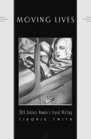 Moving Lives: Twentieth-Century Women's Travel Writing 0816628750 Book Cover