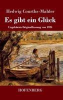 Es gibt ein Glück: Ungekürzte Originalfassung von 1924 3743741741 Book Cover