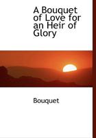 A Bouquet of Love for an Heir of Glory 0353884030 Book Cover