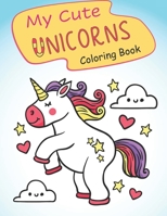 My Cute Unicorns Coloring Book: Unique Designs for Girls and Boys B08JL19N5F Book Cover