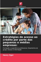 Estratégias de acesso ao crédito por parte das pequenas e médias empresas:: Formação e experiência profissional, Empréstimo de grupo, Acesso à informação (Portuguese Edition) 6207664779 Book Cover