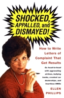 Shocked, Appalled, and Dismayed!: How to Write Letters of Complaint That Get Results 0375701206 Book Cover