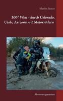 USA 106° West - durch Colorado, Utah, Nord-Arizona mit Motorrädern: Abenteuer garantiert 374075284X Book Cover
