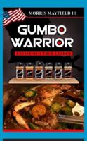 Gumbo Warrior: Recipe of a True Leader 0692076875 Book Cover