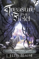 Treasure in a Field: The Fullness of Time 1645384454 Book Cover