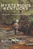 Mysterious Kentucky Vol. 2: The Dark and Bloody Ground 1544115180 Book Cover