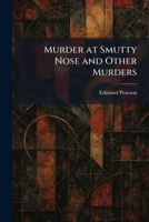 Murder at Smutty Nose: And other murders 1025485238 Book Cover