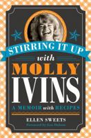 Stirring It Up with Molly Ivins: A Memoir with Recipes 0292722656 Book Cover