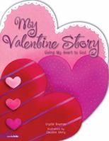 My Valentine Story: Giving My Heart to God 0310711630 Book Cover