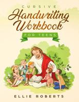 Cursive Handwriting Workbook for Teens: Practice Workbook with Inspiring Bible Verses that Build Wisdom and Kindness in a Young Adult 1071356933 Book Cover