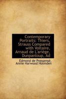 Contemporary Portraits: Thiers, Strauss Compared With Voltaire, Arnaud De L'Ariege, Dupanloup, Adolphe Monod, Vinet, Verny, Robertson 053021413X Book Cover