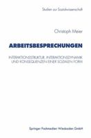 Arbeitsbesprechungen: Interaktionsstruktur, Interaktionsdynamik Und Konsequenzen Einer Sozialen Form 3531130390 Book Cover