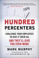 Hundred Percenters: Challenge Your Employees to Give It Their All, and They'll Give You Even More 0071825568 Book Cover